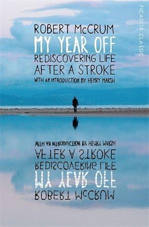Bild des Verkufers fr My Year Off: Rediscovering Life After a Stroke (Picador Classic, 25) zum Verkauf von WeBuyBooks