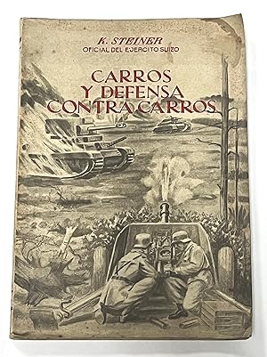 CARROS Y DEFENSA CONTRA CARROS. Manual acerca de la evolución y métodos de comgate de las tropas ...