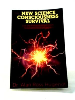 The New Science of Consciousness Survival