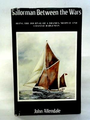 Bild des Verkufers fr Sailorman Between the Wars: Journal of a Thames, Medway and Swale Bargeman zum Verkauf von World of Rare Books
