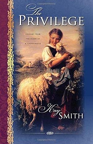 Bild des Verkufers fr The Privilege: Lessons from the Heart of A Shepherdess zum Verkauf von WeBuyBooks