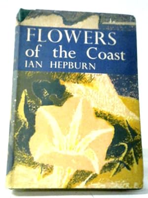Seller image for Flowers Of The Coast (New Naturalist Series No. 24) for sale by World of Rare Books