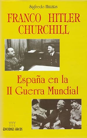 Imagen del vendedor de Franco, Hitler, Churchill. Espaa en la II Guerra Mundial a la venta por Librera Cajn Desastre