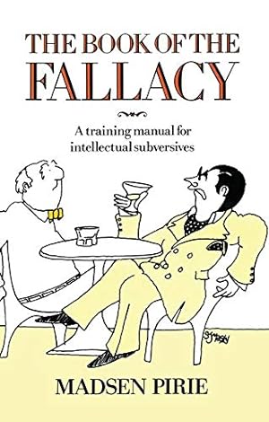 Imagen del vendedor de The Book of the Fallacy: A Training Manual for Intellectual Subversives a la venta por WeBuyBooks