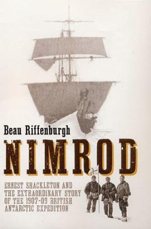 Immagine del venditore per "Nimrod": Ernest Shackleton and the Extraordinary Story of the 1907-09 British Antarctic Expedition venduto da WeBuyBooks