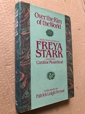 Seller image for Over the Rim of the World: Selected Letters of Freya Stark for sale by Raymond Tait