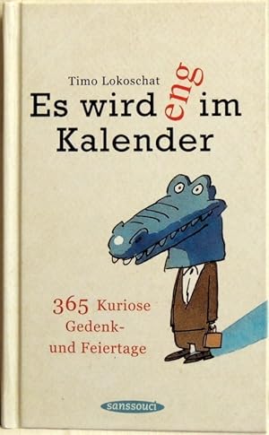 Bild des Verkufers fr Es wird eng im Kalender; 365 kuriose Gedenk- und Feiertage zum Verkauf von Peter-Sodann-Bibliothek eG