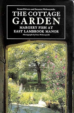 Seller image for The Cottage Garden: Margery Fish at East Lambrook Manor: Margery Fisher at East Lambrook Manor for sale by M Godding Books Ltd