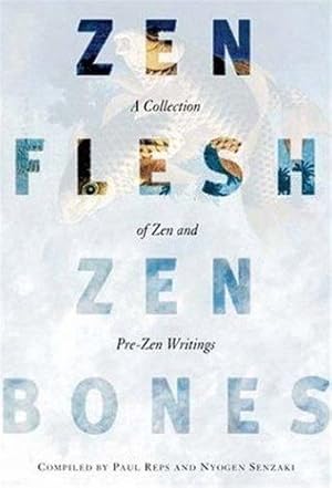 Bild des Verkufers fr Zen Flesh, Zen Bones: A Collection of Zen and Pre-Zen Writings zum Verkauf von WeBuyBooks 2