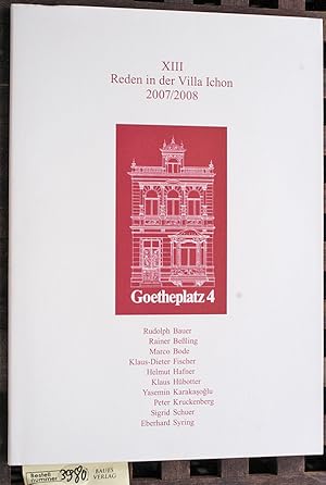 Bild des Verkufers fr XIII Reden in der Villa Ichon 2007 / 2008 Mehrere Autoren. Goetheplatz 4. zum Verkauf von Baues Verlag Rainer Baues 