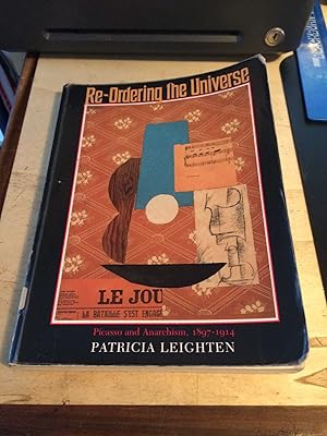 Bild des Verkufers fr Re-Ordering the Universe: Picasso and Anarchism, 1897-1914 zum Verkauf von Dreadnought Books