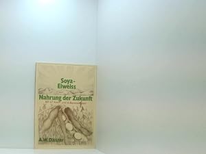 Seller image for Soya-Eiweiss - Nahrung der Zukunft. Mit 37 Koch- u. 6 Backrezepten. for sale by Book Broker