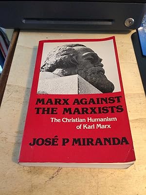 Bild des Verkufers fr Marx Against the Marxists: The Christian Humanism of Karl Marx zum Verkauf von Dreadnought Books