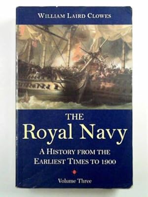 Seller image for The Royal Navy, a history from the earliest times to the present, vol. 3 for sale by Cotswold Internet Books