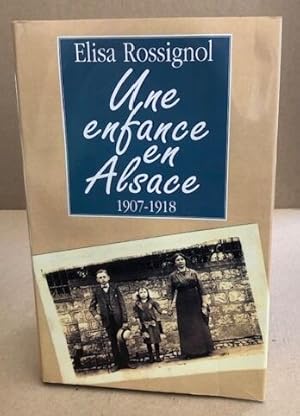 Image du vendeur pour Une enfance en alsace 1907-1918 mis en vente par librairie philippe arnaiz