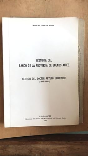 Imagen del vendedor de Historia del Banco de la Provincia de Buenos Aires. Gestion del Doctor Arturo Jauretche (1946 - 1950) a la venta por International Book Hunting