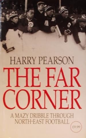 Seller image for The Far Corner: A Mazy Dribble Through North-East Football for sale by WeBuyBooks