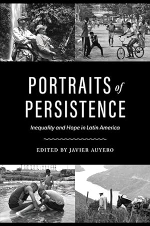 Image du vendeur pour Portraits of Persistence : Inequality and Hope in Latin America mis en vente par GreatBookPrices