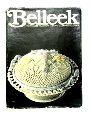 Seller image for Beleek: The Complete Collector's Guide And Illustrated Reference for sale by World of Rare Books