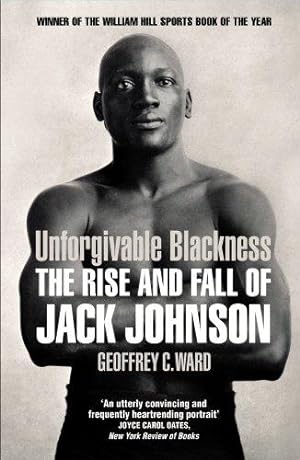 Bild des Verkufers fr Unforgivable Blackness: The Rise and Fall of Jack Johnson zum Verkauf von WeBuyBooks