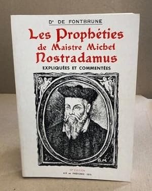 Les propheties de Maistre Michel Nostradamus expliqués et commentés