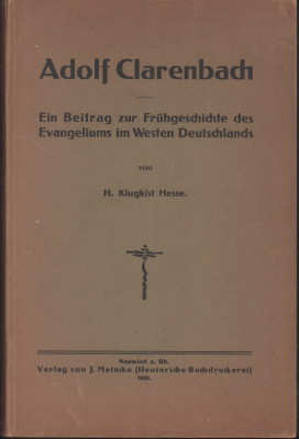 Seller image for Adolf Clarenbach. Ein Beitrag zur Geschichte des Evangeliums im Westen Deutschlands. for sale by Antiquariat Jenischek