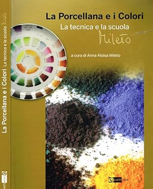 Bild des Verkufers fr La porcellana e i colori La tecnica e la scuola. Mileto zum Verkauf von Biblioteca di Babele