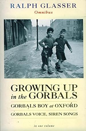 Imagen del vendedor de Ralph Glasser Omnibus: Growing Up in the Gorbals; Gorbals Boy at Oxford; Gorbals Voices, Siren Songs a la venta por WeBuyBooks 2