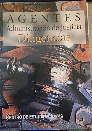 Imagen del vendedor de AGENTES. ADMINISTRACION DE JUSTICIA. DILIGENCIAS. a la venta por Libreria Lopez de Araujo