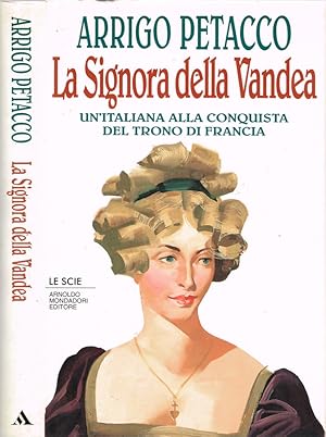 Immagine del venditore per La Signora della Vandea Un'italiana alla conquista del trono di Francia venduto da Biblioteca di Babele