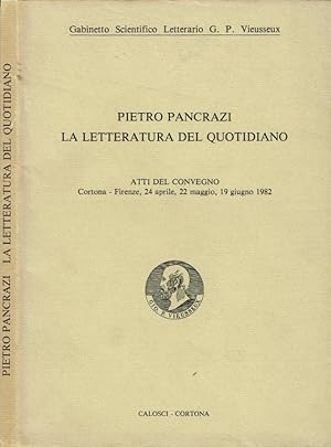 Bild des Verkufers fr Pietro Pancrazi. La letteratura del quotidiano Atti del Convegno - Cortona - Firenze, 24 aprile, 22 maggio, 19 giugno 1982 zum Verkauf von Biblioteca di Babele