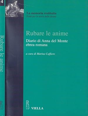 Bild des Verkufers fr Rubare le anime Il diario del rapimento di Anna del Monte, ebrea romana zum Verkauf von Biblioteca di Babele