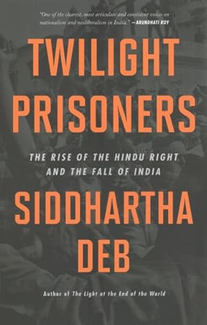 Imagen del vendedor de Twilight Prisoners : The Rise of the Hindu Right and the Fall of India a la venta por GreatBookPrices