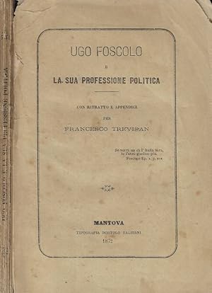 Seller image for Ugo Foscolo e la sua professione politica for sale by Biblioteca di Babele