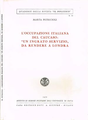 Immagine del venditore per L'occupazione italiana del Caucaso: "un ingrato servizio" da rendere a Londra venduto da Biblioteca di Babele