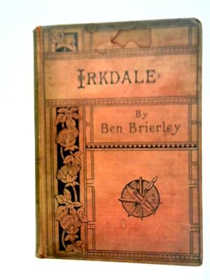 Bild des Verkufers fr Irkdale: Tales and Sketches of Lancashire Life zum Verkauf von World of Rare Books