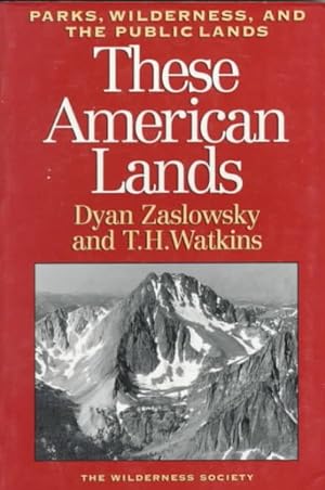 Image du vendeur pour These American Lands : Parks, Wilderness, and the Public Lands mis en vente par GreatBookPricesUK