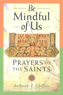 Bild des Verkufers fr Be Mindful of Us: Prayers to the Saints zum Verkauf von moluna