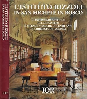 Bild des Verkufers fr L'Istituto Rizzoli in San Michele in Bosco Il patrimonio artistico del Monastero e vicende storiche di cento anni di chirurgia ortopedica zum Verkauf von Biblioteca di Babele