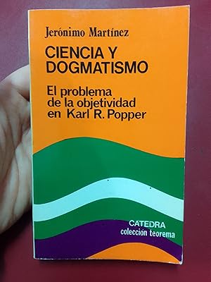 Seller image for Ciencia y dogmatismo. El problema de la objetividad en Karl R. Popper for sale by Librera Eleutheria