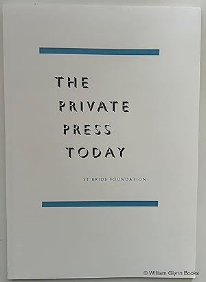 The Private Press Today. St Bride Foundation Exhibition of Private Press Books from Moder-Day Bri...