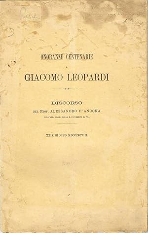 Image du vendeur pour Onoranze centenarie a Giacomo Leopardi Discorso del Prof. Alessandro D'Ancona nell'aula magna della R. Universit di Pisa - XXIX Giugno MDCCCXCVIII mis en vente par Biblioteca di Babele