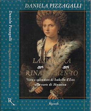 Bild des Verkufers fr La signora del Rinascimento Vita e splendori di Isabella d'Este alla corte di Mantova zum Verkauf von Biblioteca di Babele