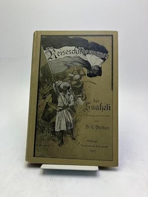 Schilderungen der Suaheli von Expeditionen v. Wissmanns, Dr. Bumillers, Graf v. Götzens und Ander...