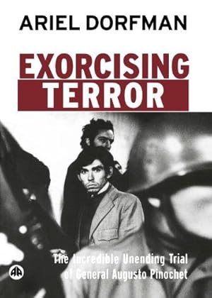 Seller image for Exorcising Terror: The Incredible Unending Trial of General Augusto Pinochet for sale by WeBuyBooks