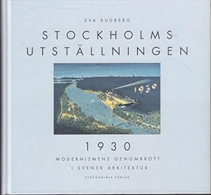 Stockholmsutställningen 1930. Modernismens genombrott i svensk arkitektur.