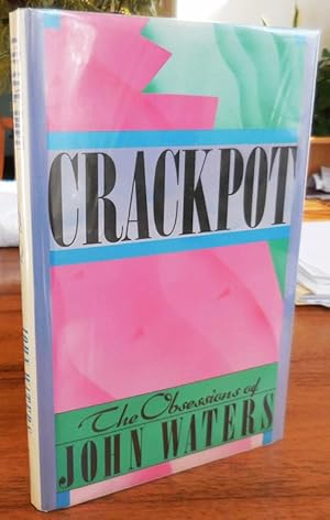 Seller image for Crackpot (Inscribed); The Obsessions of John Waters for sale by Derringer Books, Member ABAA