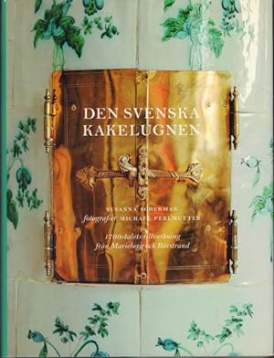 Den svenska kakelugnen. 1700-talets tillverkning från Marieberg och Rörstrand.