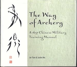 Seller image for The Way of Archery. A 1637 Chinese Military Training Manual. for sale by Rnnells Antikvariat AB