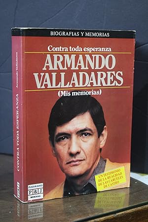 Imagen del vendedor de Contra toda esperanza. (Mis memorias).- Valladares, Armando. a la venta por MUNDUS LIBRI- ANA FORTES